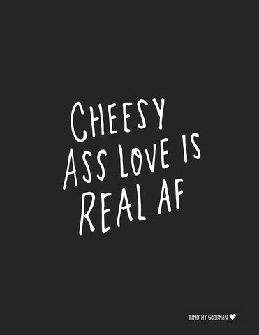 Cheesy Ass Love