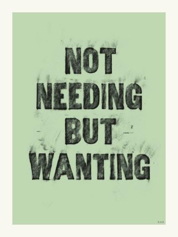 Status Update Prints- Not Needing But Wanting